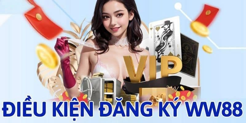 Điều kiện đăng ký ww88 thành công
