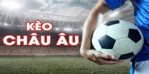 Kèo Châu Âu Là Gì? Tiết Lộ Cách Bắt Kèo Cho Người Mới 2025