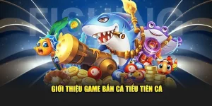 Bắn Cá Tiểu Tiên – Săn Cá Đổi Thưởng Cực Hấp Dẫn 2025
